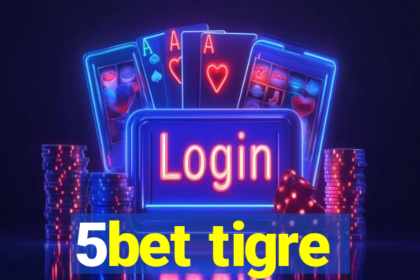 5bet tigre